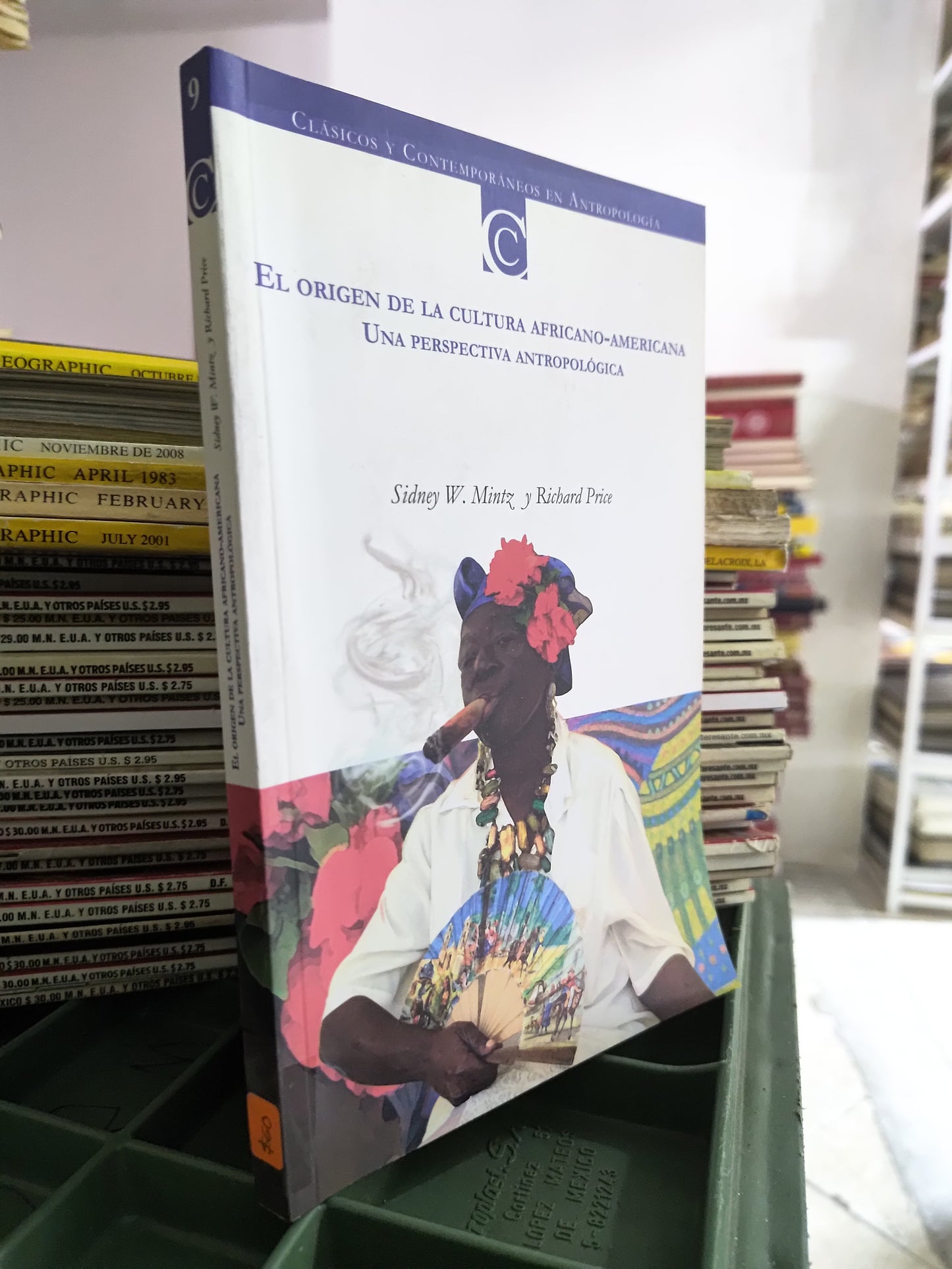 EL ORIGEN DE LA CULTURA AFRICANO AMERICANA UNA PERSPECTIVA ANTROPOLOGICA POR SIDNEY W. MINTZ USADO POLITICA JUAREZ 515
