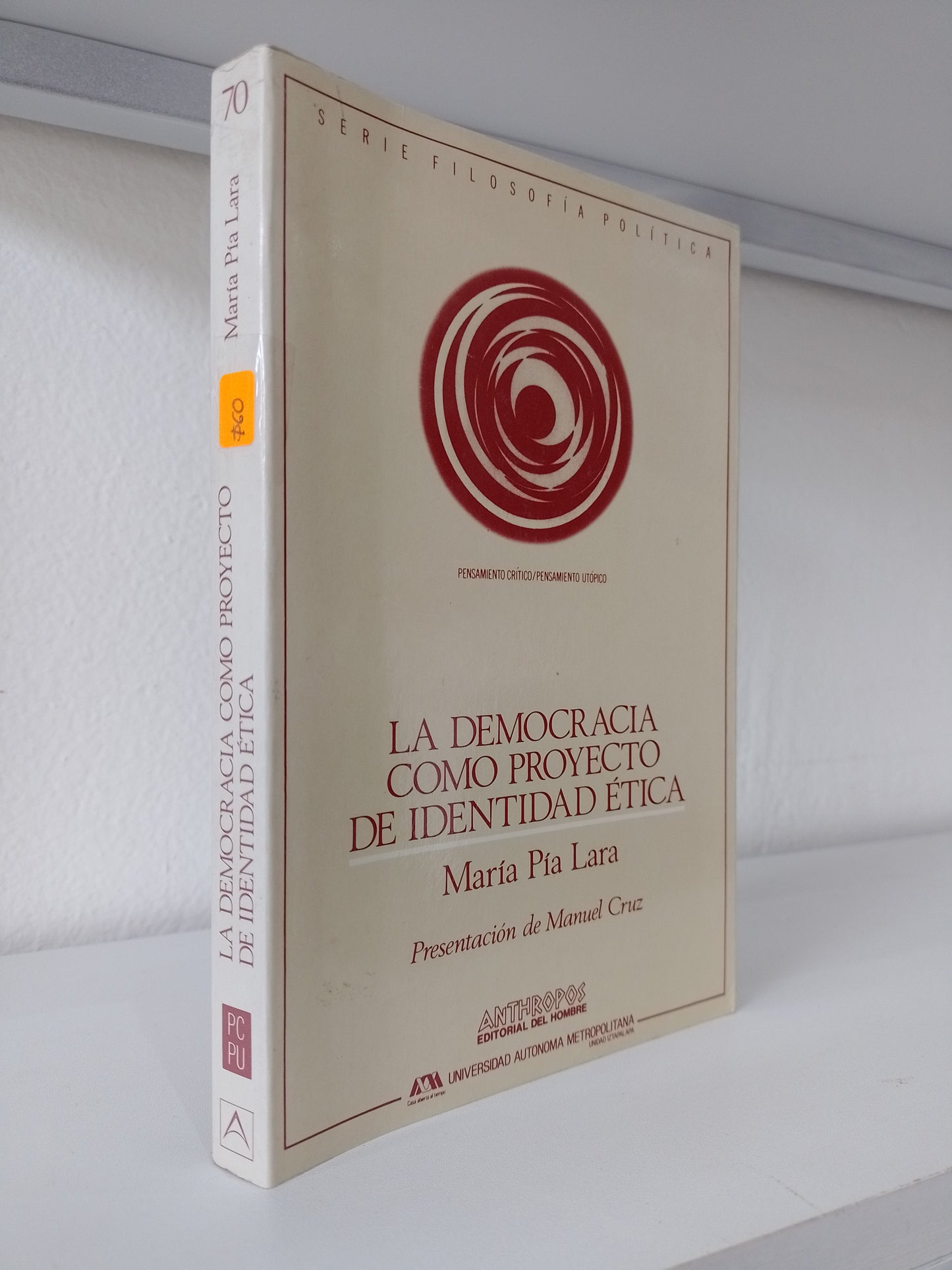 LA DEMOCRACIA COMO PROYECTO DE IDENTIDAD ETICA POR MARIA PIA LARA USADO POLITICA JUAREZ 515