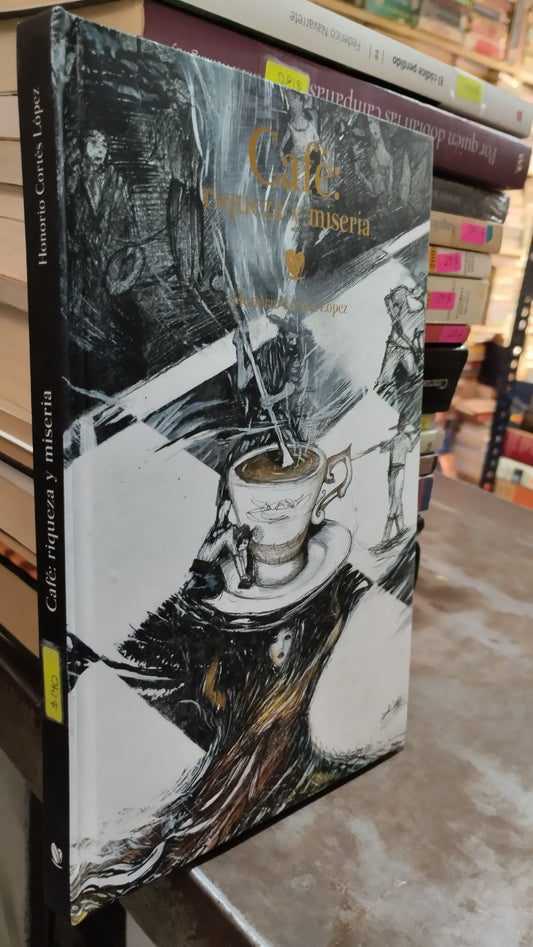 CAFE RIQUEZA Y MISERIA POR HONORARIO CORTES LOPEZ LIBRO USADO NOVELAS ALDAMA