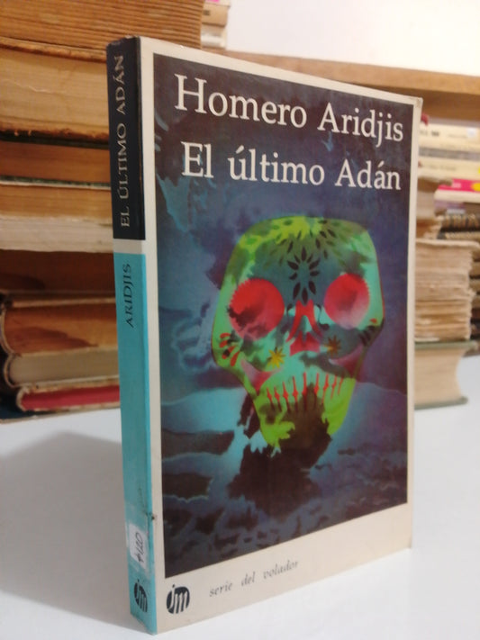 EL ULTIMO ADAN POR HOMERO ARIDJIS USADO NOVELA JUAREZ