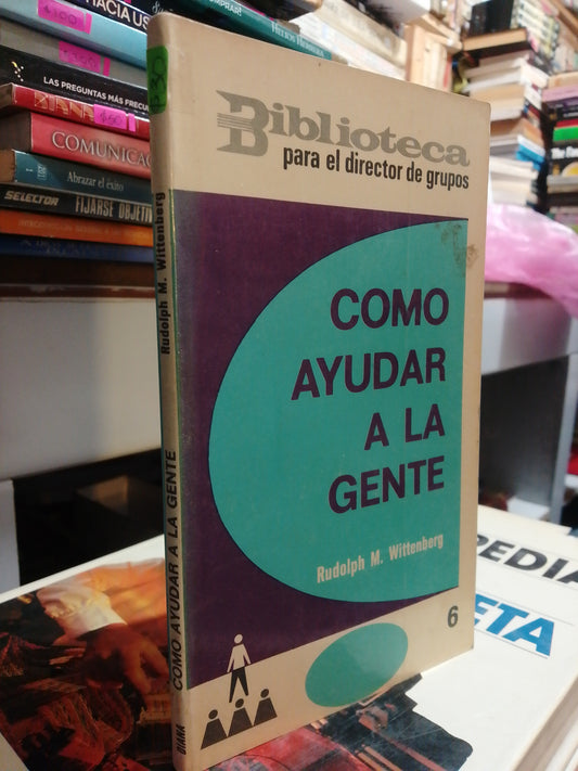 COMO AYUDAR A LA GENTE POR RUDOLPH M. WITTENBERG USADO SUP.PERSONAL JUAREZ