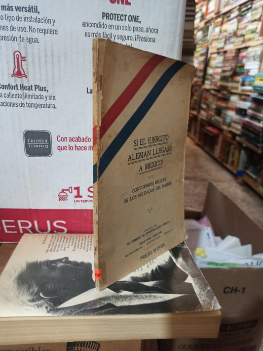 SI EL EJÉRCITO ALEMÁN LLEGASE A MÉXICO POR JORGE CREEL USADO ANTIGUOS ALDAMA