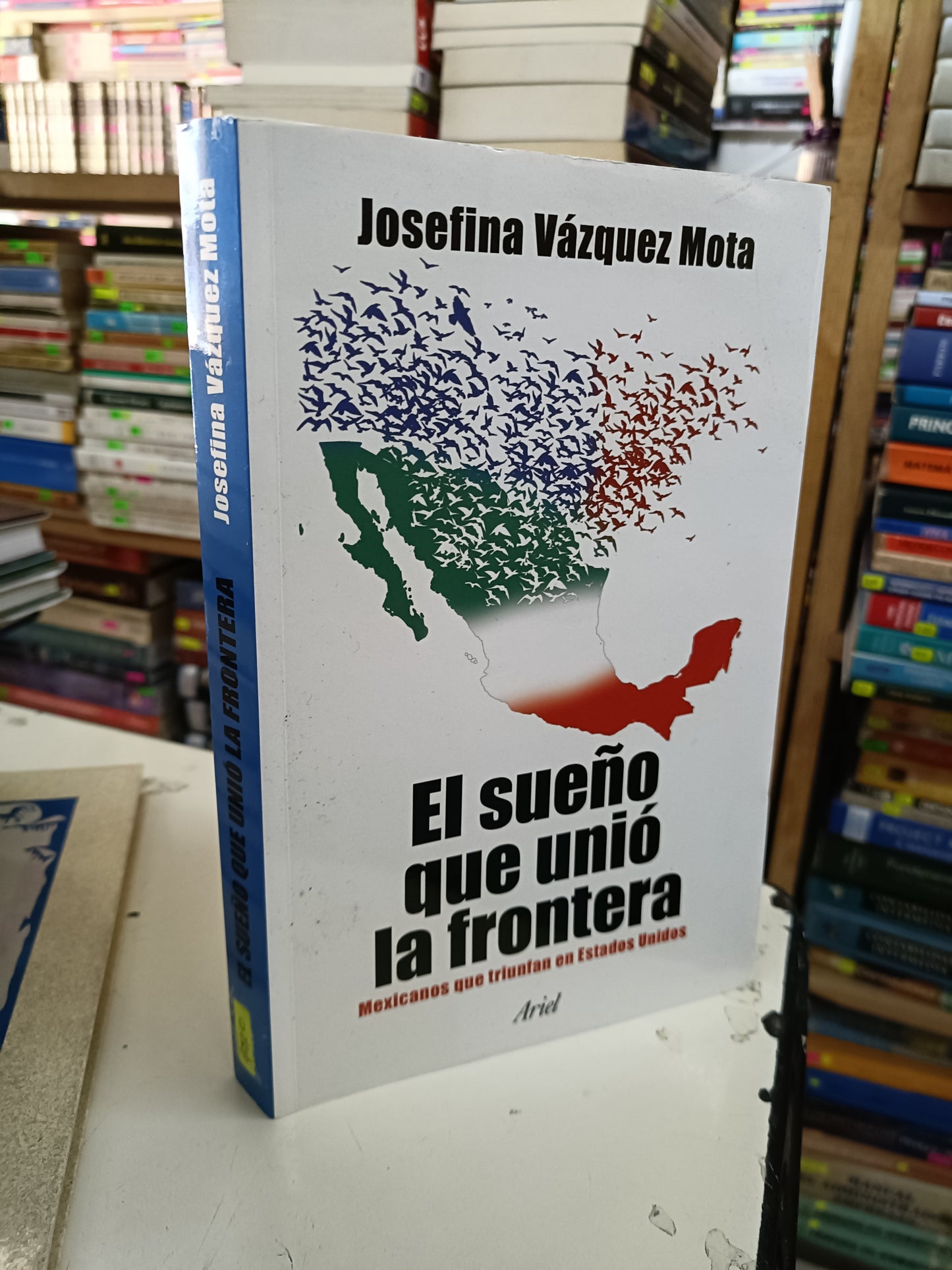 EL SUEÑO QUE UNIÓ LA FRONTERA POR JOSEFINA VAZQUEZ MOTA USADO POLÍTICA LITERARIO 207
