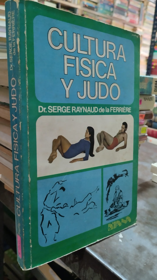 CULTURA FISICA Y JUDO POR SERGE RAYNAUD DE LA FERRIERE LIBRO USADO DEPORTES ALDAMA