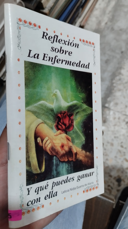 REFLEXION SOBRE LA ENFERMEDAD Y QUE PUEDES GANAR CON ELLA POR LETICIA NIDIA GUERRA DE ALANIS LIBRO USADO RELIGION ALDAMA