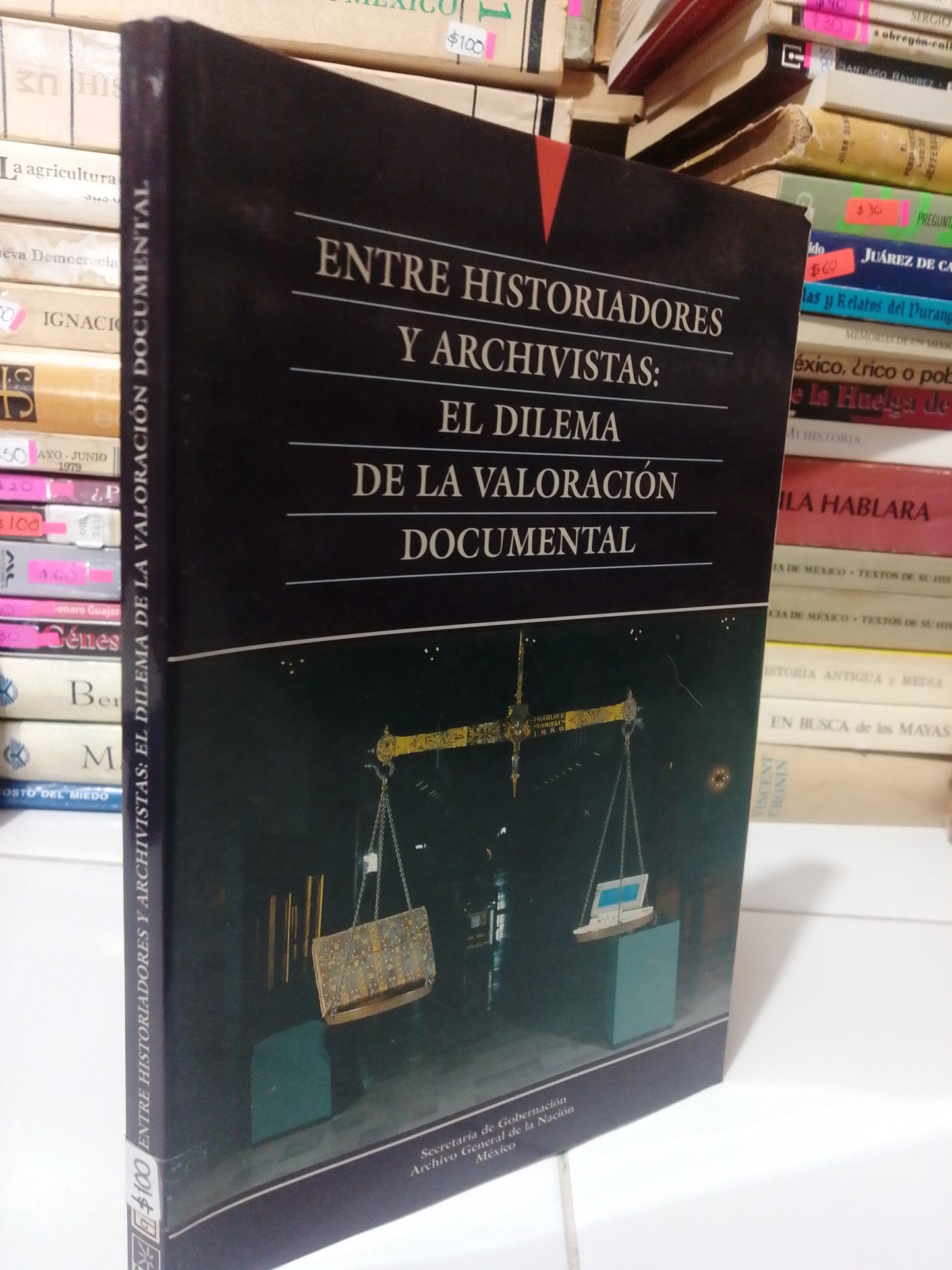 ENTRE HISTORIADORES Y ARCHIVISTAS EL DILEMA DE LA VALORACION DOCUMENTAL USADO HISTORIA JUAREZ