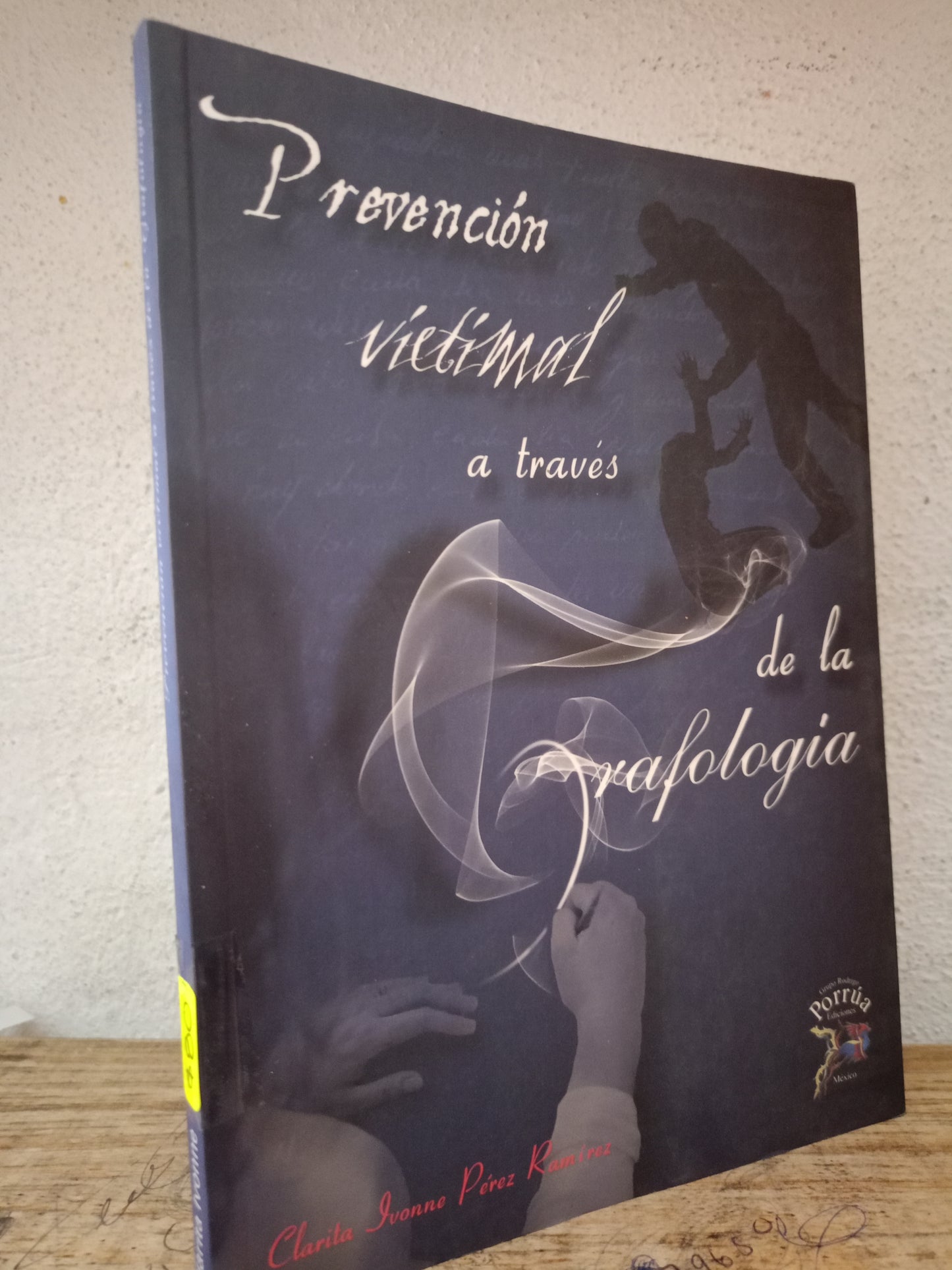 PREVENCION VICTIMAL A TRAVES DE LA GRAFOLOGÍA POR CLARITA IVONNE PEREZ RAMÍREZ USADO DERECHO LITERARIO 305