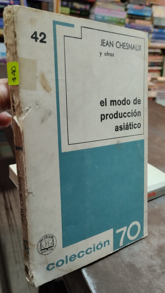 EL MODO DE PRODUCCION ASIATICO POR JEAN CHESNAUX LIBRO USADO ADMINISTRACION ALDAMA