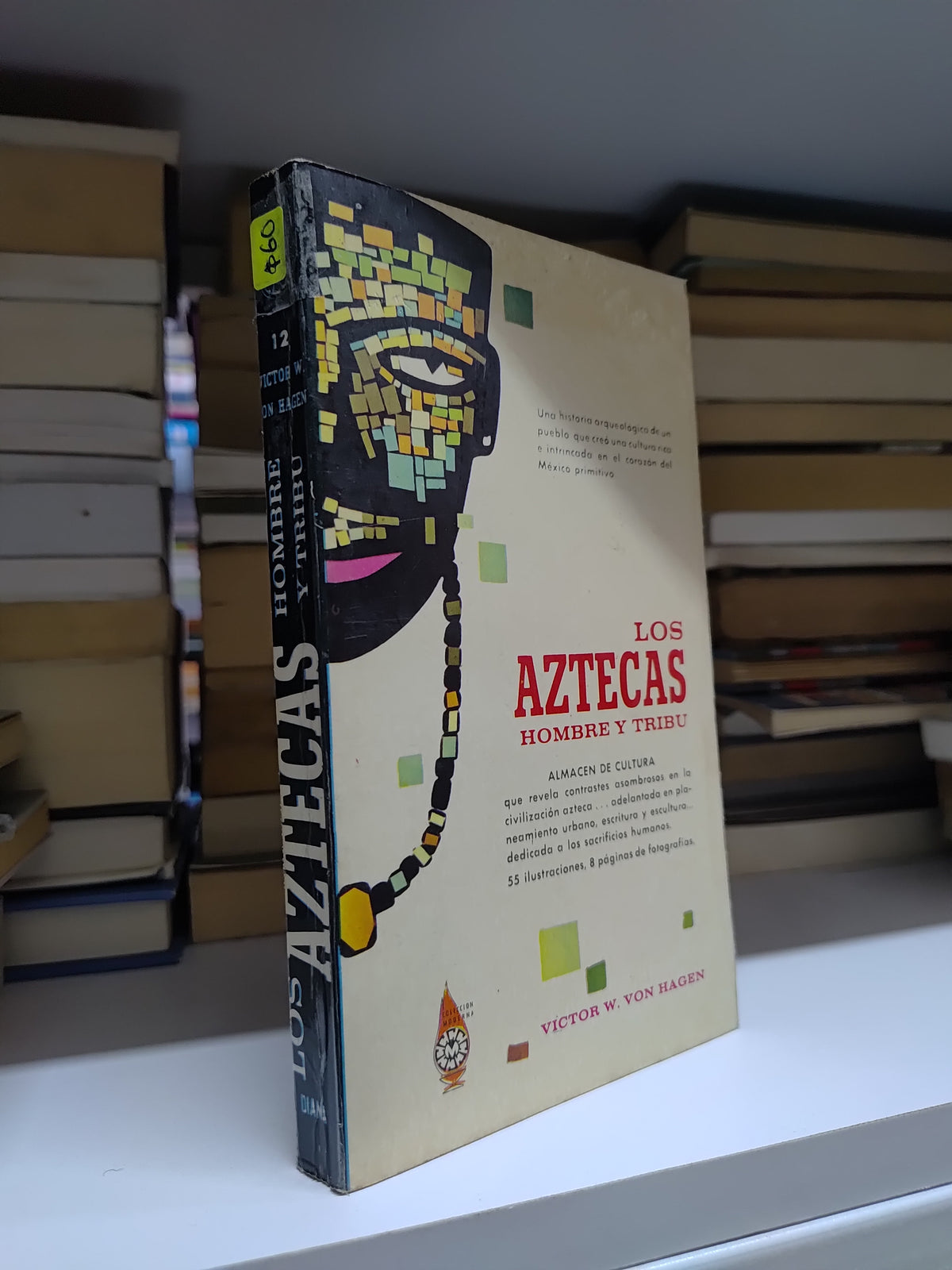 LOS AZTECAS HOMBRE Y TRIBU POR VICTOR W. VON HAGEN USADO HISTORIA JUAREZ 515