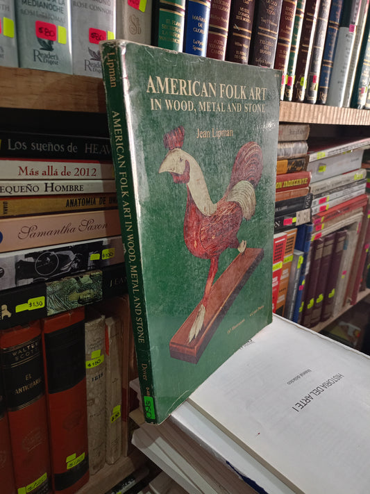 AMERICAN FOLK ART IN WOOD, METAL AND STONE POR JEAN LIPMAN USADO ARTE LITERARIO 305