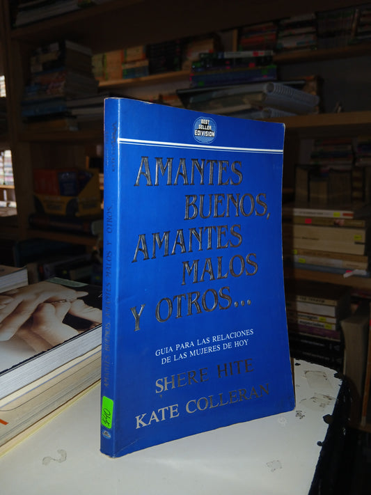 AMANTES BUENOS, AMANTES MALOS Y OTROS... POR SHERE HITE Y KATE COLLERAN USADO SUPERACIÓN PERSONAL LITERARIO 207