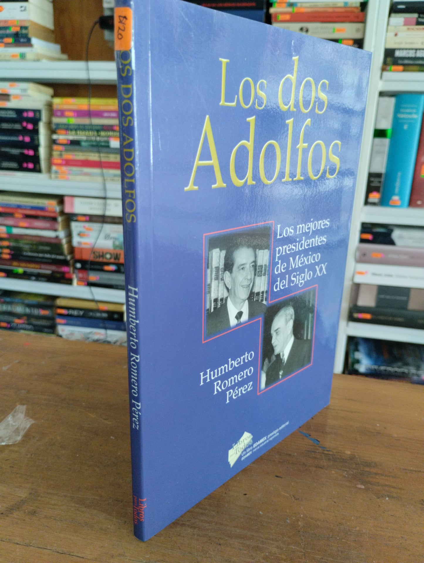 LOS DOS ADOLFOS LOS MEJORES PRESIDENTES DE MEXICO DEL SIGLO XX HUMBERTO ROMERO PEREZ USADO POLITICA JUAREZ 515
