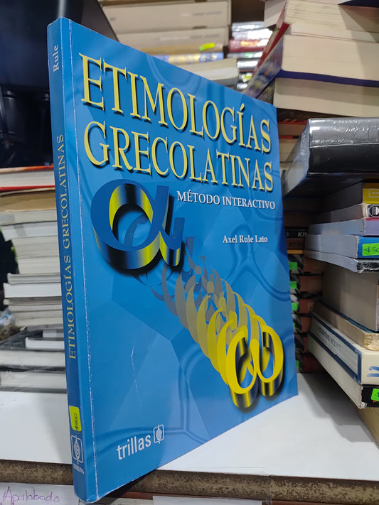 ETIMOLOGIAS GRECOLATINAS POR AXEL RULE LATO USADO EDUCACION JUAREZ