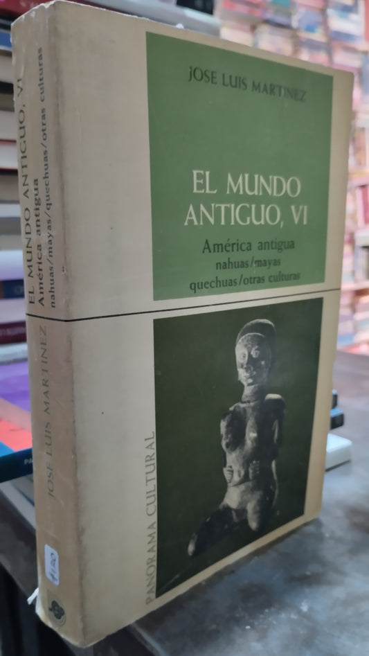 EL MUNDO ANTIGUO VI AMERICA ANTIGUA NAHUAS MAYAS QUECHUAS OTRAS CULTURAS POR JOSE LUIS MARTINEZ LIBRO USADO HISTORIA ALDAMA