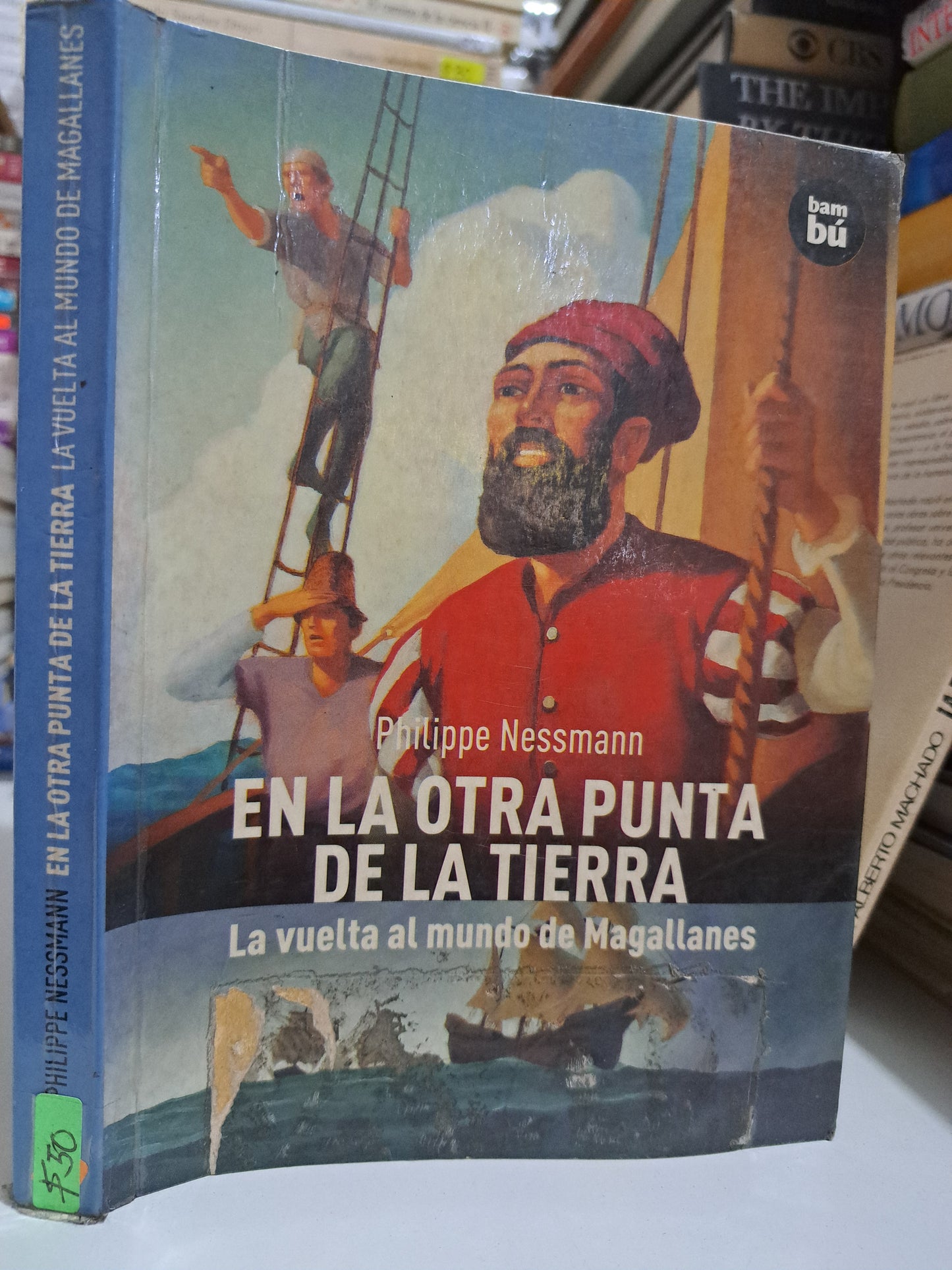 EN LA OTRA PUNTA DE LA TIERRA LA VUELTA AL MUNDO DE MAGALLANES PHILIPPE NESSMANN USADO NOVELA JUÁREZ