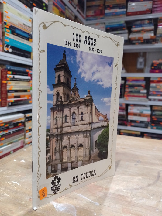 100 AÑOS EN TOLUCA POR DESCONOCIDO USADO HISTORIA JUAREZ 515