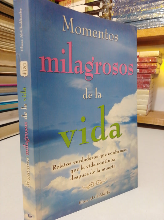 MOMENTOS MILAGROSOS DE LA VIDA POR ELISA ALCHOKHACHY USADO SUP.PERSONAL JUÁREZ