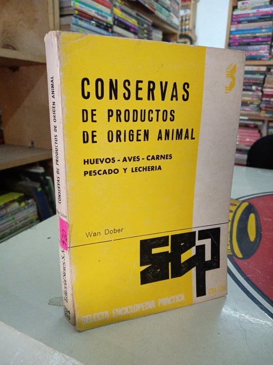 CONSERVAS DE PRODUCTOS DE ORIGEN ANIMAL HUEVOS AVES CARNES PESCADO Y LECHERIA POR WAN DOBER USADO COCINA LITERARIO 207