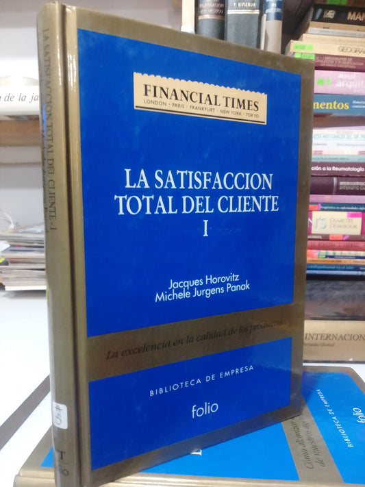 LA SATISFACCION TOTAL DEL CLIENTE POR JACQUES HOROVITZ USADO ADMINISTRACION JUAREZ