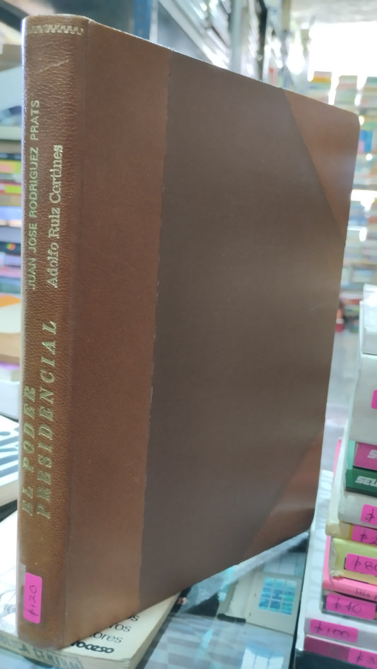 EL PODER PRESIDENCIAL POR JUAN JOSE RODRIGUEZ PRATS LIBRO USADO POLITICA ALDAMA