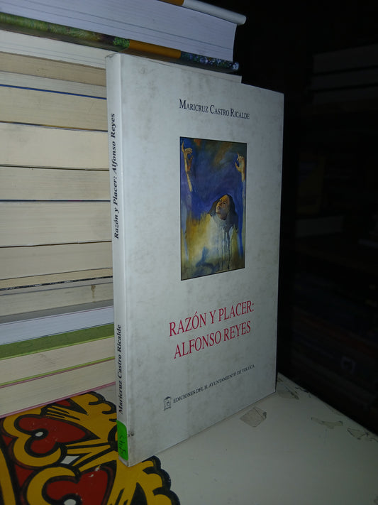 RAZÓN Y PLACER: ALFONSO REYES POR MARICRUZ CASTRO RICALDE USADO NOVELA LITERARIO 207