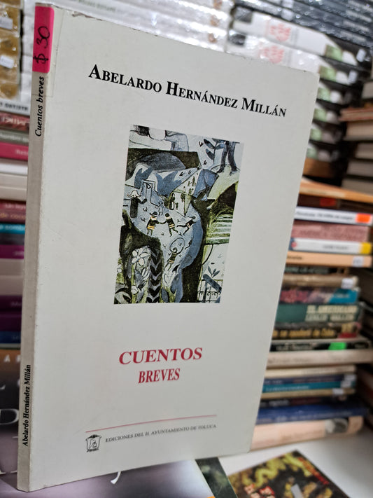 CUENTOS BREVES ABELARDO HERNÁNDEZ MILLÁN USADO NOVELA JUÁREZ