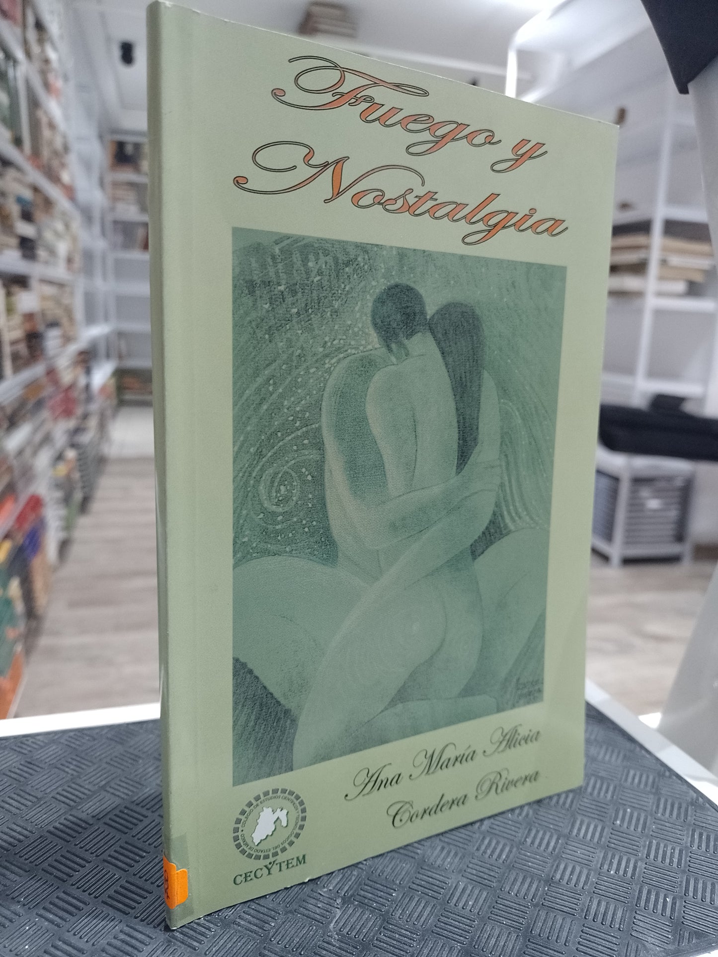 FUEGO Y NOSTANGIA POR ANA MARIA ALICIA CORDERA RIVERA USADO POESIA JUAREZ 515