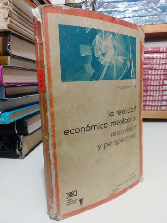 LA REALIDAD ECONOMICA MEXICANA RETROVISION Y PROSPECTIVAS POR LEOPOLDO SOLIS USADO HISTORIA JUAREZ