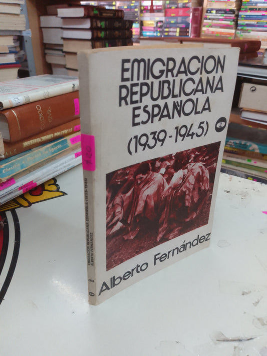 EMIGRACIÓN REPUBLICANA ESPAÑOLA (1939-1945) POR ALBERTO FERNÁNDEZ USADO HISTORIA LITERARIO 207