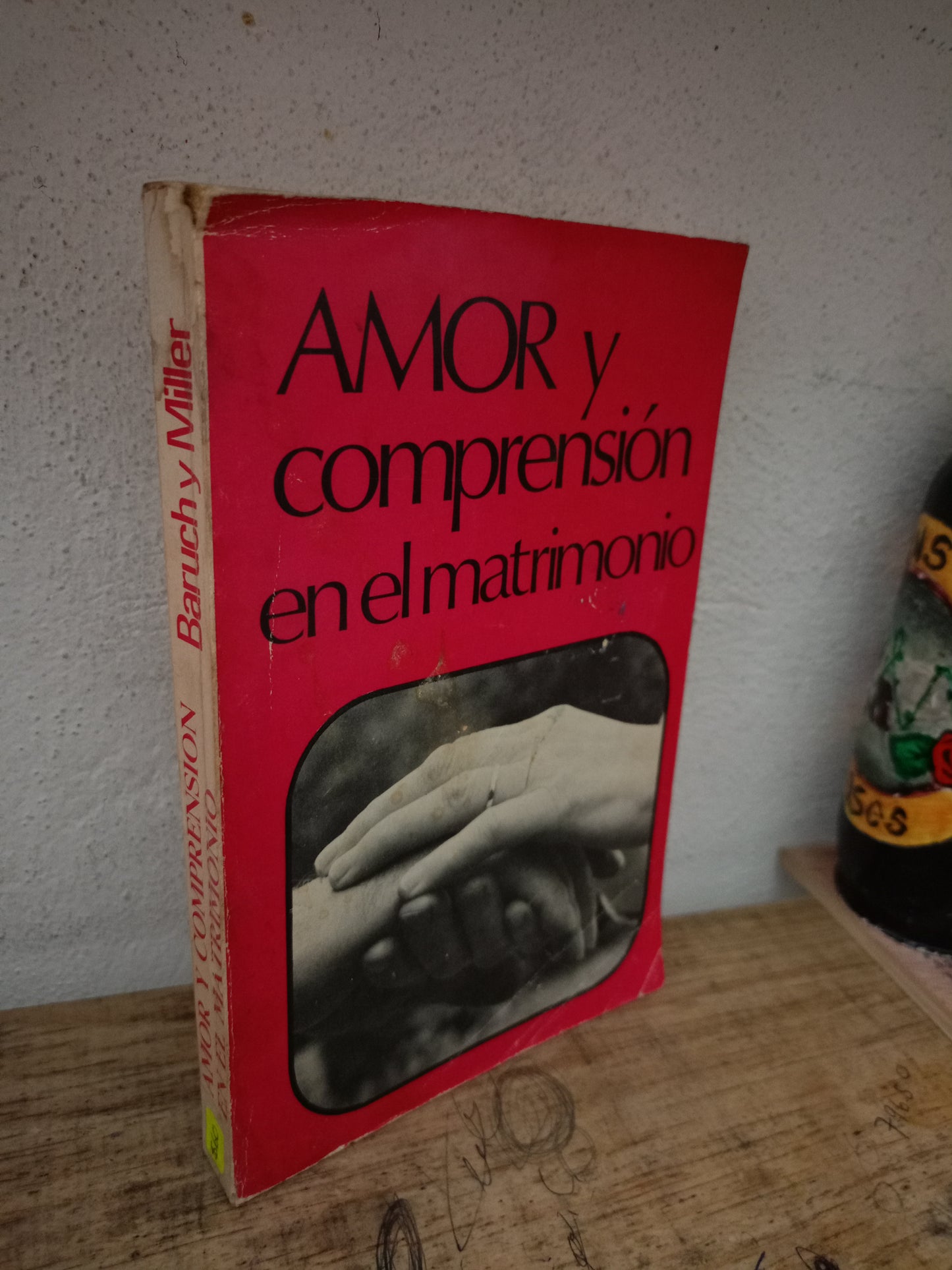AMOR Y COMPRENSIÓN EN EL MATRIMONIO POR DOROTHY WALTER BARUCH Y HYMAN MILLER USADO PSICOLOGÍA LITERARIO 305