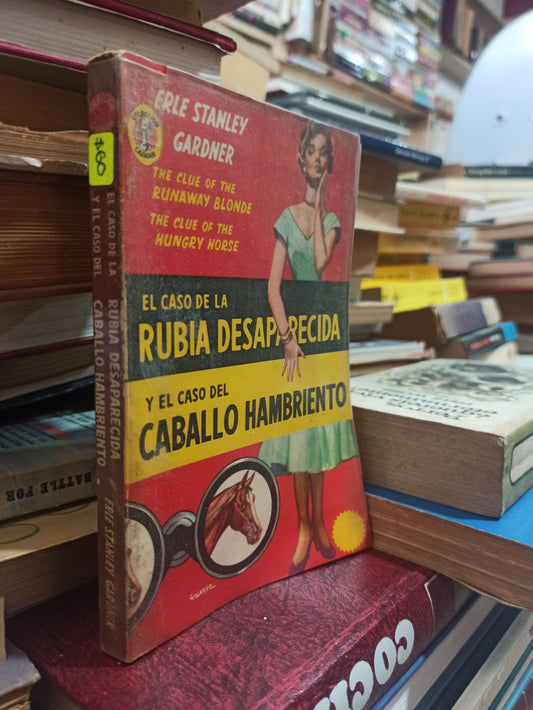 EL CASO DE LA RUBIA DESAPARECIDA Y EL CASO DEL CABALLO HAMBRIENTO ERLE STANLEY GARDNER USADO NOVELAS ALDAMA