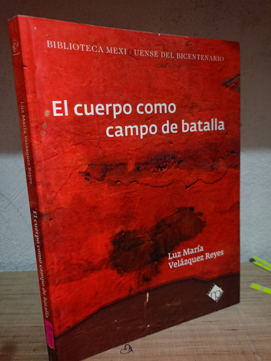 EL CUERPO COMO CAMPO DE BATALLA POR LUZ MARIA VALAZQUEZ REYES USADO HISTORIA LITERARIO 305
