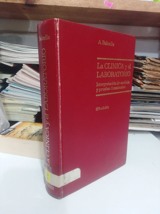 LA CLINICA Y EL LABORATORIO INTERPRETACION DE ANALISIS Y PRUEBAS FUNCIONALES 12va EDICION POR A.BALCELLS,USADO, SALUD, JUAREZ 515