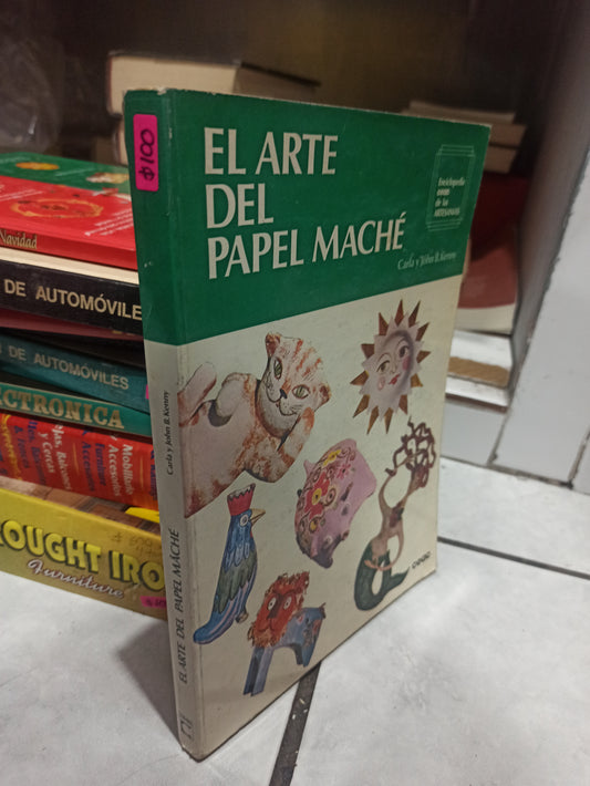 EL ARTE DEL PAPEL MACHE POR CARLA Y JOHN B. KENNY USADO OFICIOS JUÁREZ