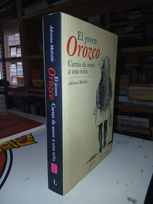 EL JOVEN OROZCO CARTAS DE AMOR A UNA NIÑA POR ADRIANA MALVIDO USADO NOVELA LITERARIO 207