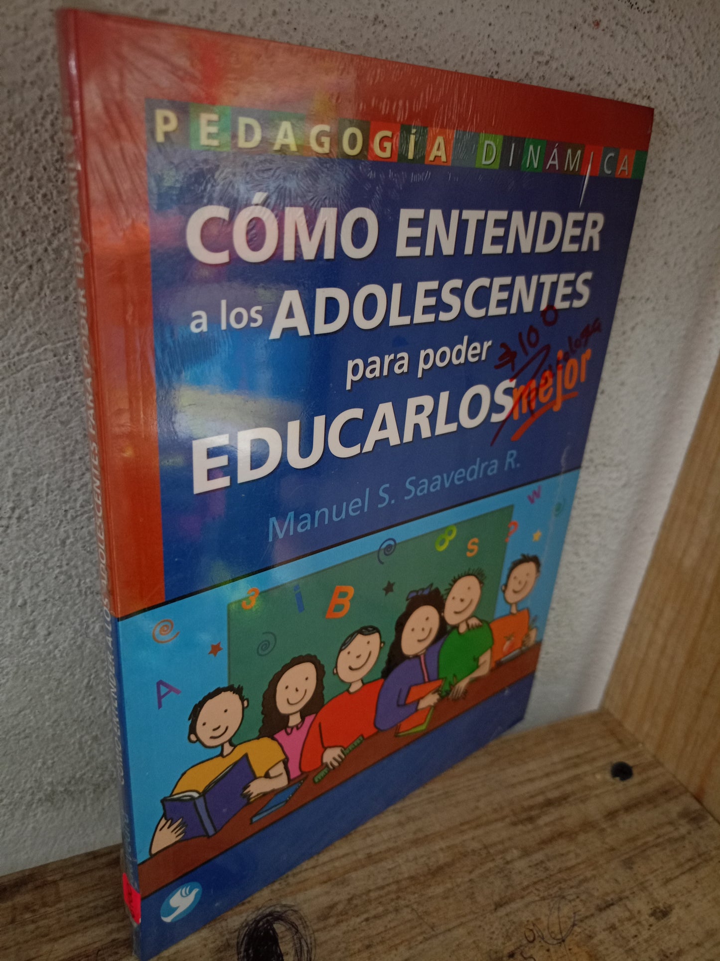 CÓMO ENTENDER A LOS ADOLESCENTES PARA PODER EDUCARLOS POR MANUEL S. SAAVEDRA R. NUEVO LIBROS NUEVOS LITERARIO 305