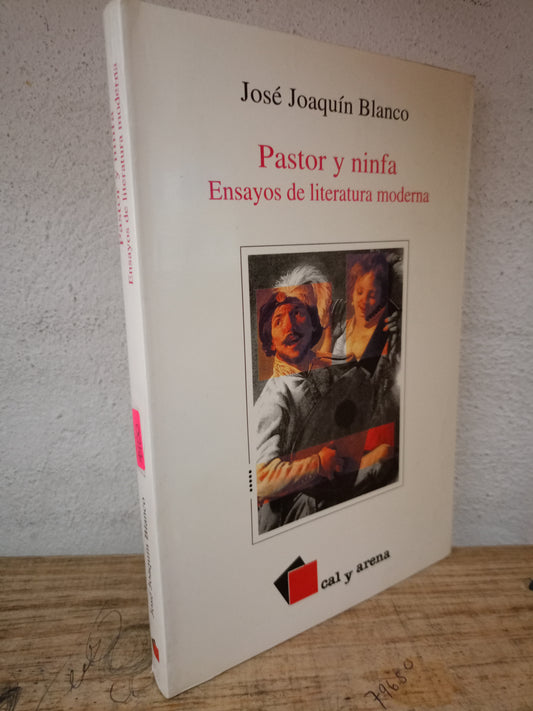 PASTOR Y NINFA ENSAYOS DE LITERATURA MODERNA JOSÉ JOAQUÍN BLANCO USADO NOVELA LITERARIO 305