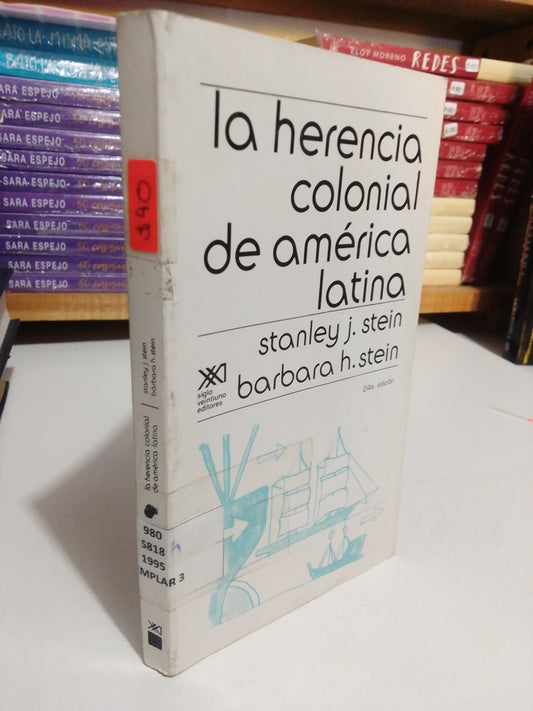 LA HERENCIA COLONIAL DE AMERICA LATINA POR STANLEY J.STEIN Y BARBARA H.STEIN USADO HISTORIA JUAREZ