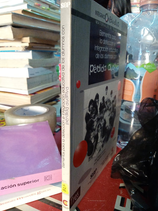 ELEMENTOS PARA LA DETENCION E INTRIGACION EDUCATIVA DE LOS ALUMNOS CON PÉRDIDA AUDITIVA POR SILVIA ROMERO CONTRERAS USADO EDUCACIÓN LITERARIO 207