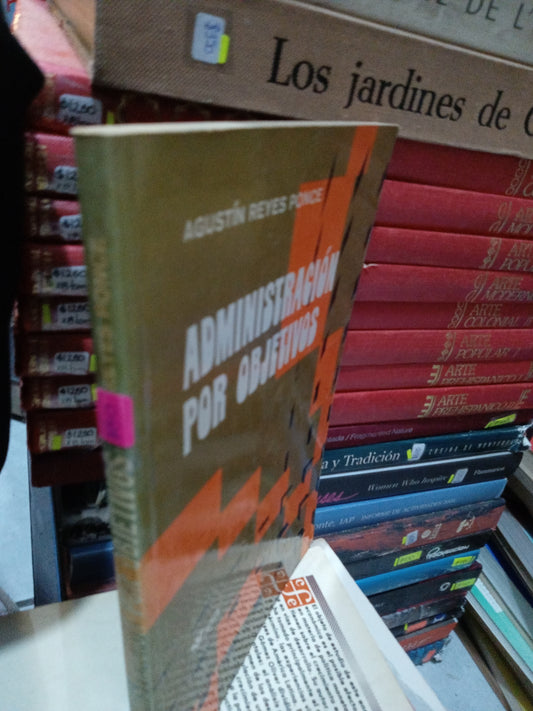 ADMINISTRACIÓN POR OBJETIVOS POR AGUSTIN REYES PONCE USADO ADMINISTRACIÓN JUÁREZ