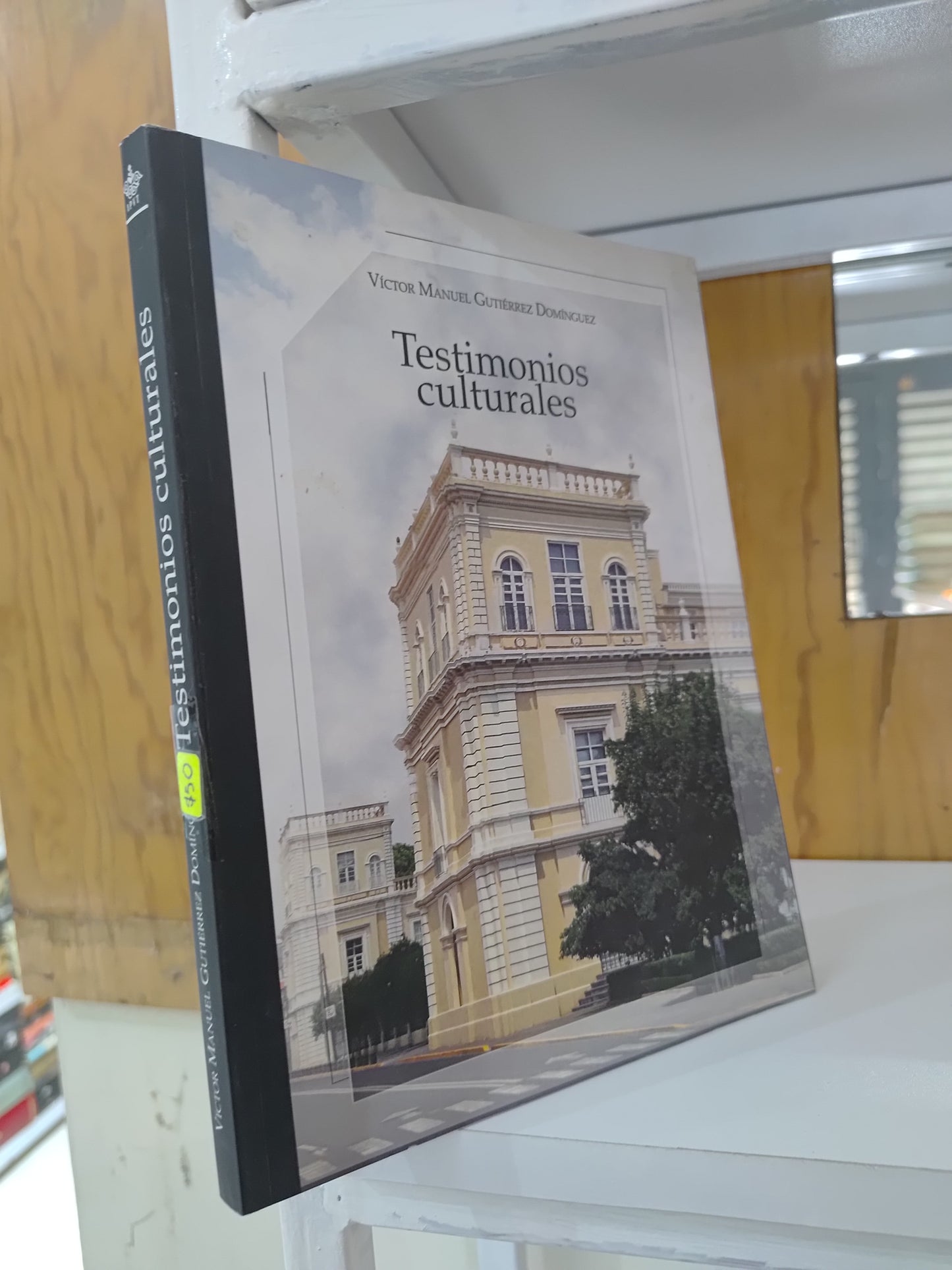 TESTIMONIOS CULTURALES POR VICTOR MANUEL GUTIERREZ DOMINGUEZ USADO HISTORIA JUAREZ 515