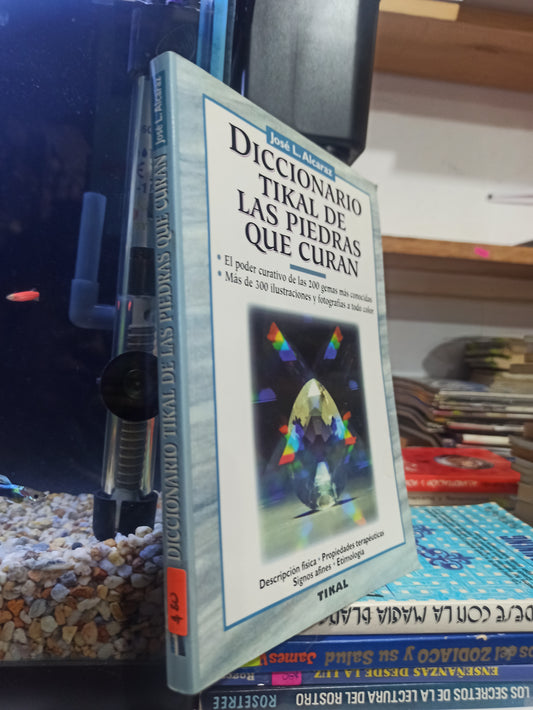DICCIONARIO TIKAL DE LAS PIEDRAS QUE CURAN POR JOSÉ L. ALCARAZ USADO ESOTERISMO JUÁREZ