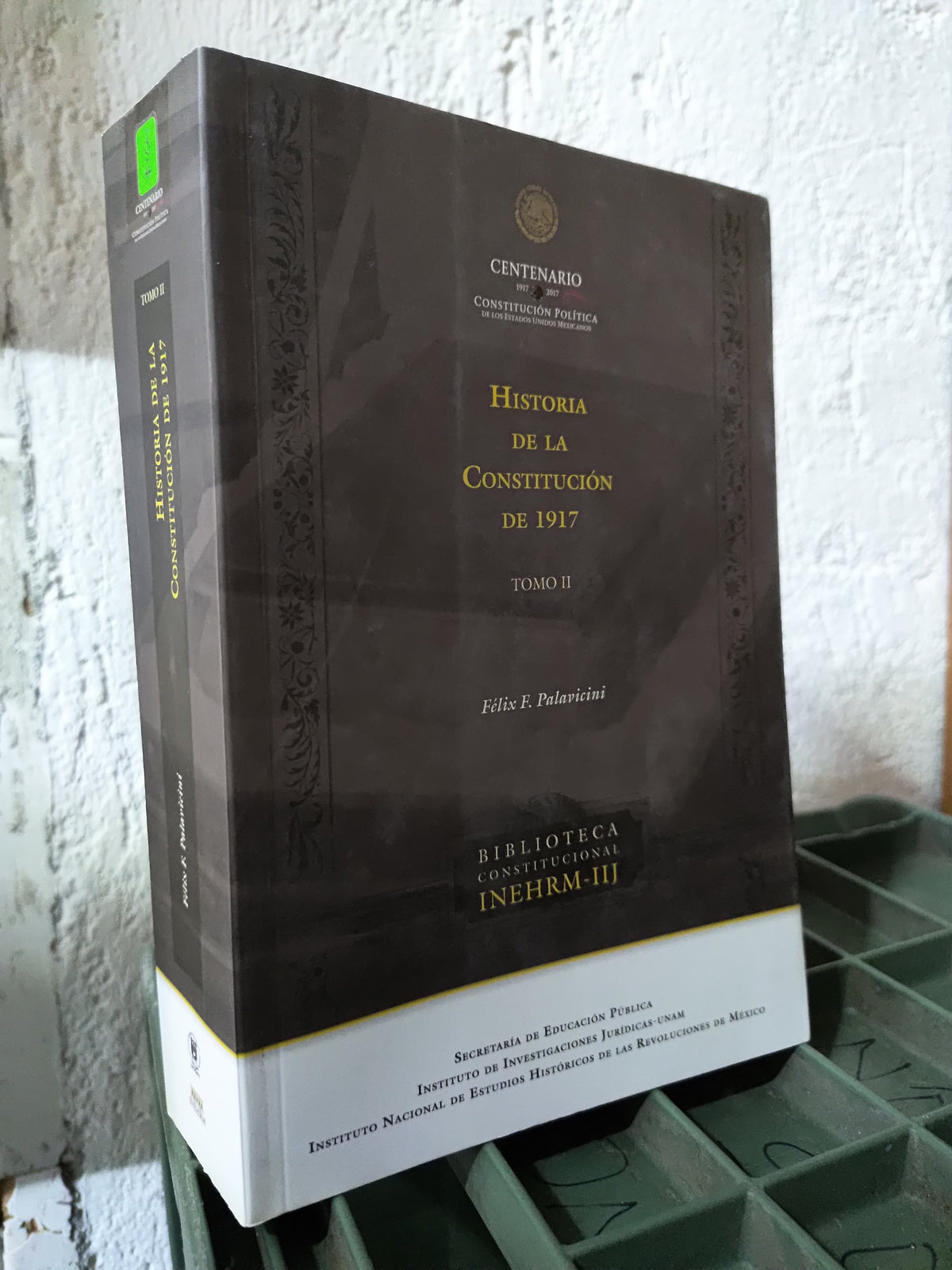 HISTORIA DE LA CONSTITUCION DE 1917 TOMO 2 POR FELIX F. PALAVICINI USADO DERECHO JUAREZ 515
