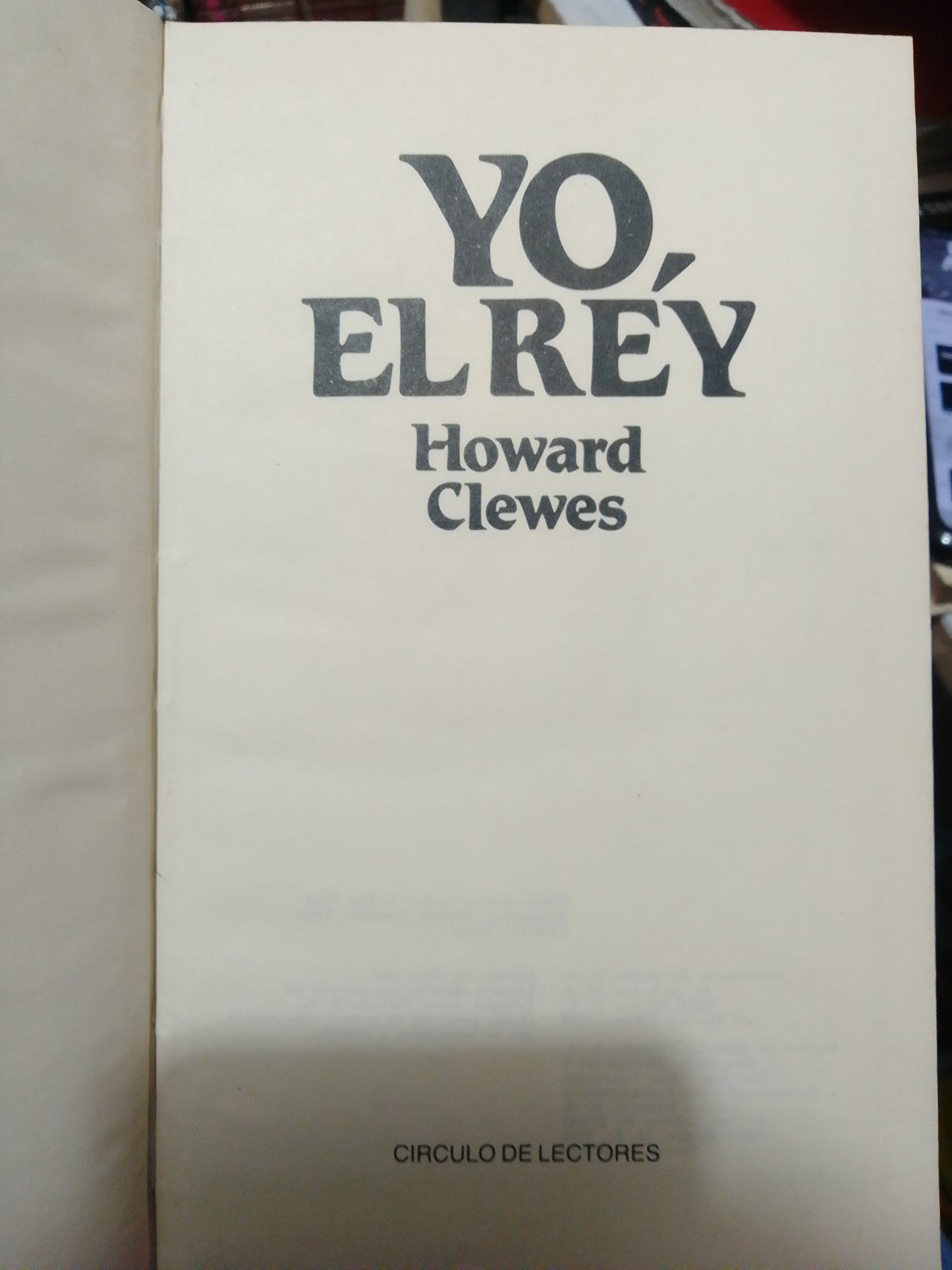 YO EL REY POR HOWARD CLEWES USADO NOVELA JUÁREZ