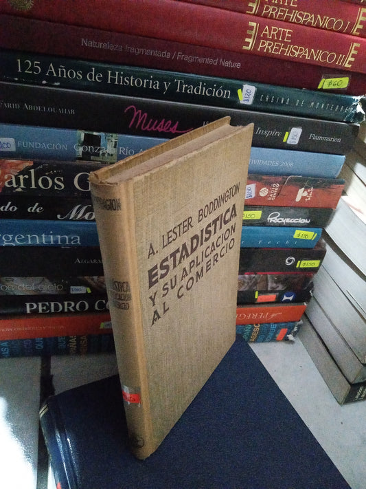 ESTADISTICA Y SU APLICACION AL COMERCIO POR A LESTER BODDINGTON USADO ADMINISTRACIÓN JUÁREZ