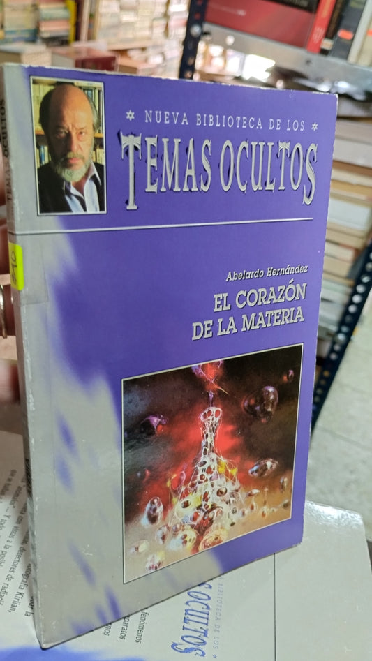 EL CORAZON DE LA MATERIA POR ABELARDO HERNANDEZ LIBRO USADO ESOTERISMO ALDAMA