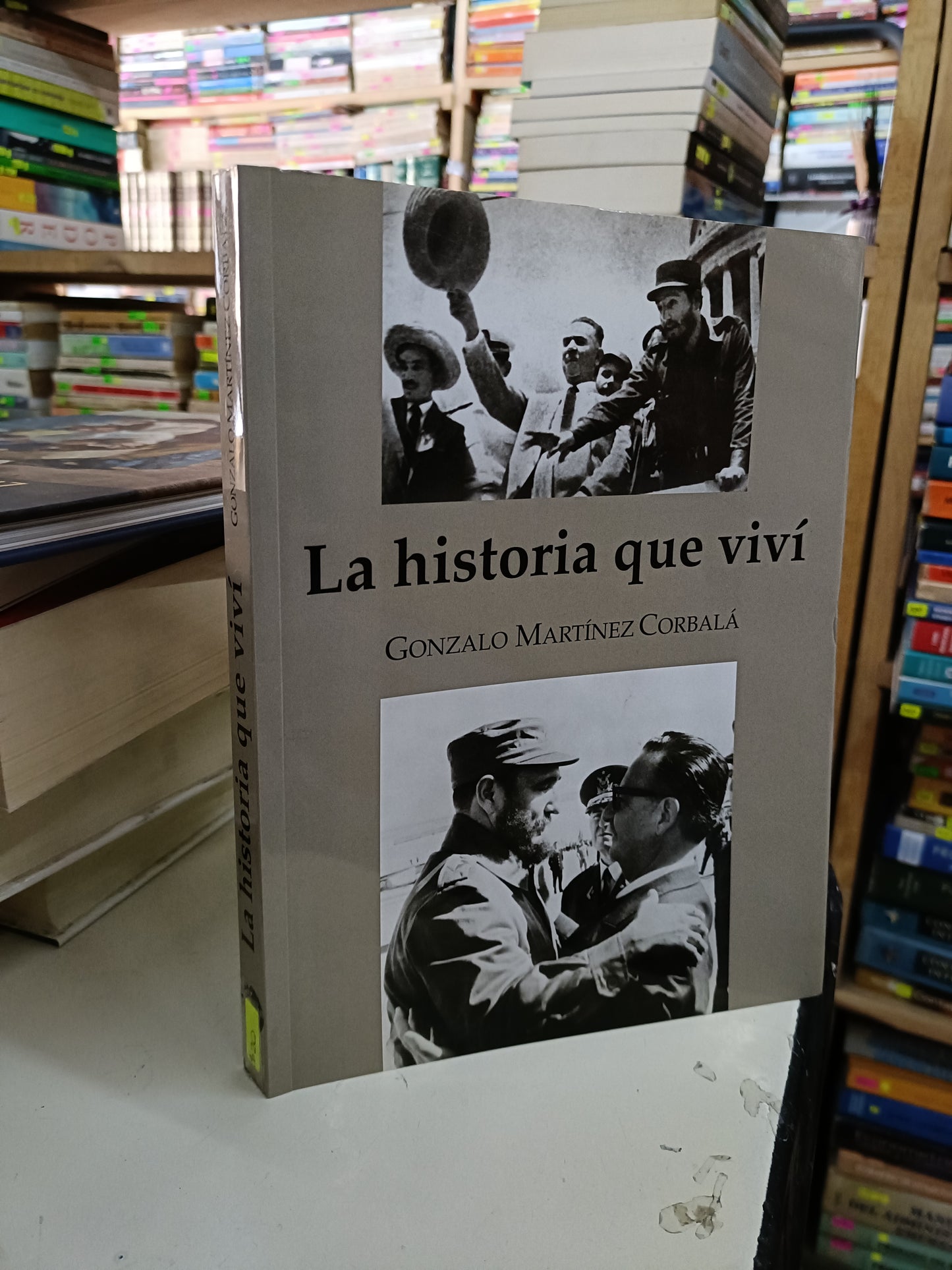 LA HISTORIA QUE VIVI POR GONZALO MARTÍNEZ CORBALÁ USADO HISTORIA LITERARIO 207