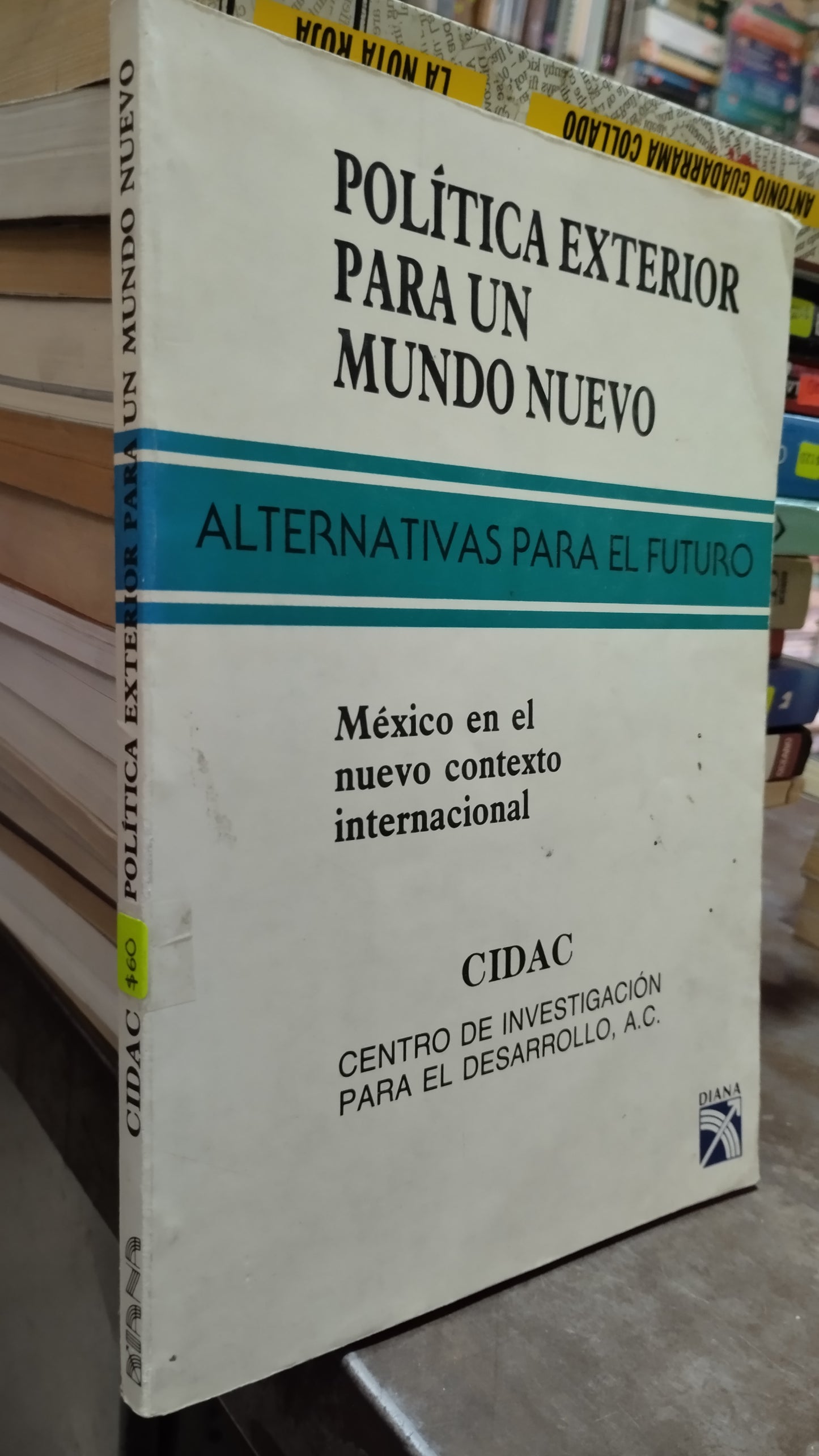 POLITICA EXTERIOR PARA UN MUNDO NUEVO POR CIDAC LIBRO USADO POLITICA ALDAMA