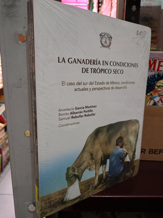 LA GANADERIA EN CONDICIONES DE TROPICO SECO POR ANASTACIO GARCÍA MARTÍNEZ BENITO ALBARRÁN PORTILLO SAMUEL REBOLLAL REBOLLAL NUEVO LITERARIO 305