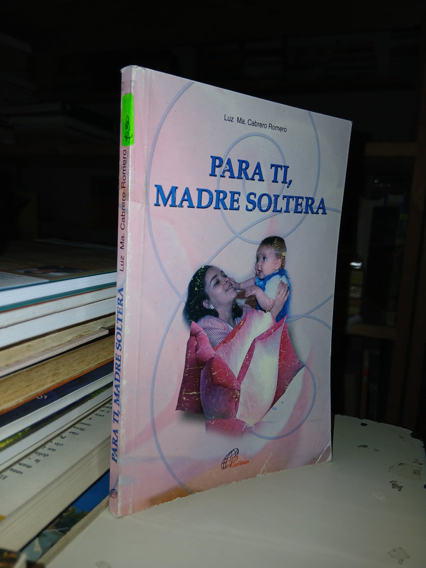 PARA TI, MADRE SOLTERA POR LUZ MA. CABRERO ROMERO USADO SUPERACIÓN PERSONAL LITERARIO 207